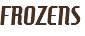 FROZENS
