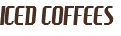 ICED COFFEES